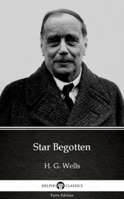 Star Begotten by H. G. Wells (Illustrated) Újdonság