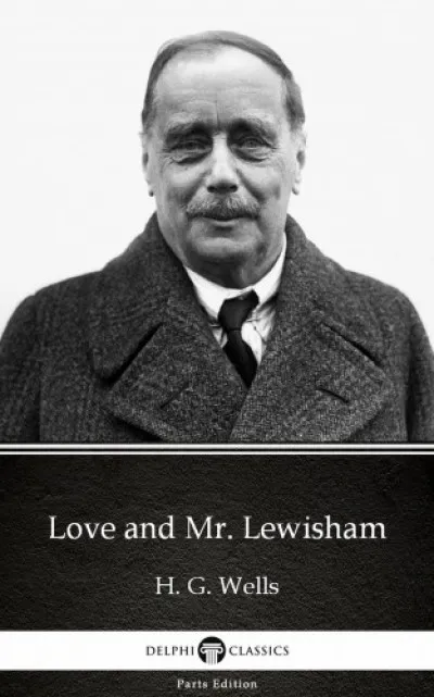 Love and Mr. Lewisham by H. G. Wells (Illustrated) Szuper ajánlat