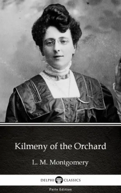 Kilmeny of the Orchard by L. M. Montgomery (Illustrated) Vásárlói kedvenc