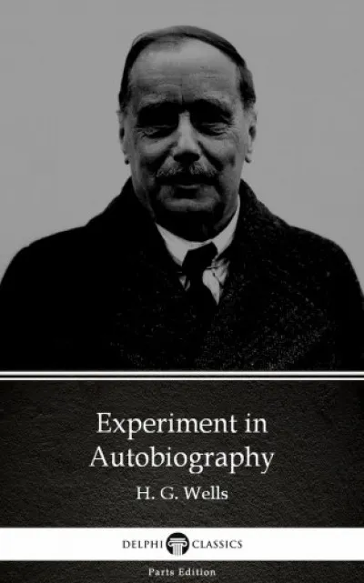 Experiment in Autobiography by H. G. Wells (Illustrated) Azonnal elérhető