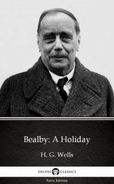 Vásárlói kedvenc Bealby: A Holiday by H. G. Wells (Illustrated)