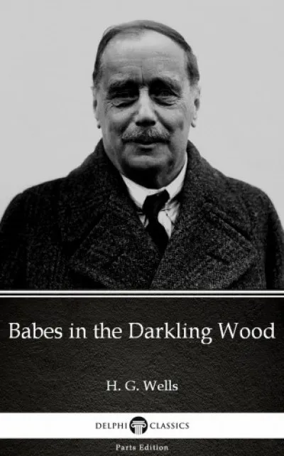 Babes in the Darkling Wood by H. G. Wells (Illustrated) Vedd meg online