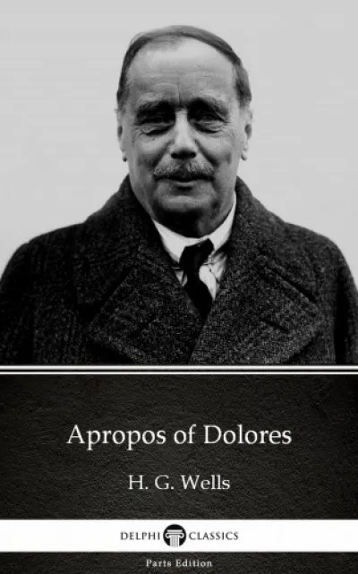 Apropos of Dolores by H. G. Wells (Illustrated) Biztonságos fizetés