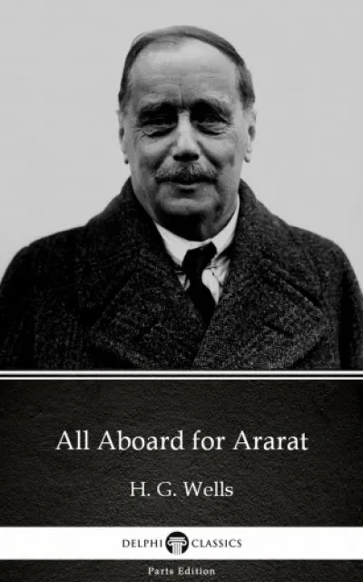 Azonnal elérhető All Aboard for Ararat by H. G. Wells (Illustrated)