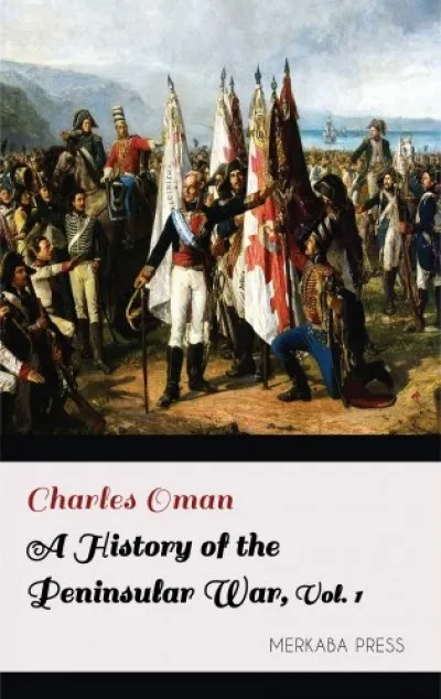 Különleges ajánlat A History of the Peninsular War Volume I