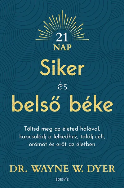 Expressz szállítás Siker és belső béke - Töltsd meg az életed hálával, kapcsolódj a lelkedhez, találj célt, örömöt és erőt az életben
