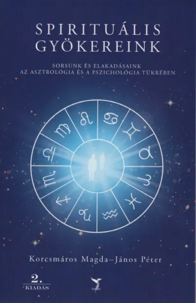Akciós ár Spirituális gyökereink - Sorsunk és elakadásaink az asztrológia és a pszichológia tükrében (2. kiadás)