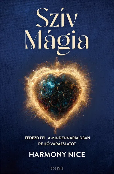 Szív Mágia - Fedezd fel a mindennapjaidban rejlő varázslatot Vedd meg online