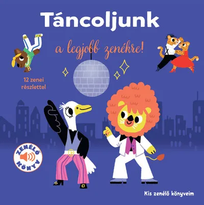 Táncoljunk a legjobb zenékre! - Kis zenélő könyveim Végkiárusítás