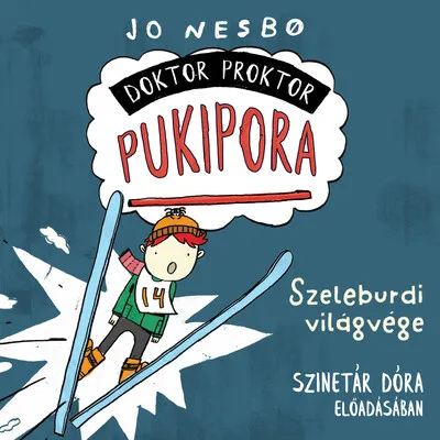 Doktor Proktor pukipora - Szeleburdi világvége - Hangoskönyv - Szinetár Dóra előadásában Gyors kiszállítás