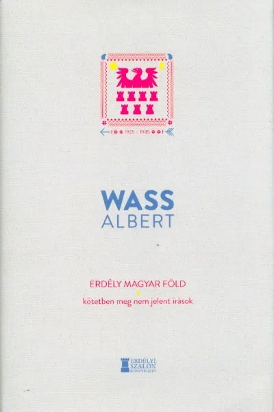 Erdély magyar föld - Kötetben meg nem jelent írások 1925-1945 Bestseller