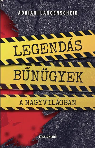 Exkluzív ajánlat Legendás bűnügyek a nagyvilágban