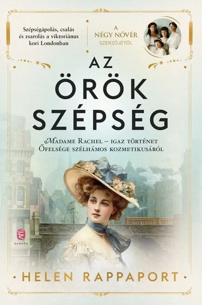 Az örök szépség - Madame Rachel - Igaz történet Őfelsége szélhámos kozmetikusáról Biztonságos fizetés
