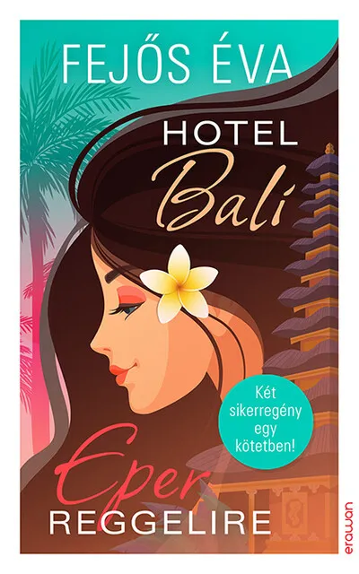 Hotel Bali - Eper reggelire - Két sikeregény egy kötetben! Vásárlói kedvenc
