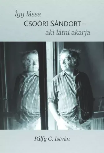 Akció Így lássa Csoóri Sándort - aki látni akarja - E-könyv