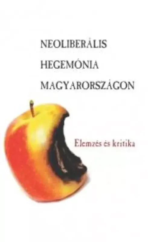 Neoliberális hegemónia Magyarországon - E-könyv Biztonságos fizetés