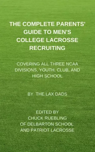The Complete Parents’ Guide To Men’s College Lacrosse Recruiting - E-könyv Legkelendőbb