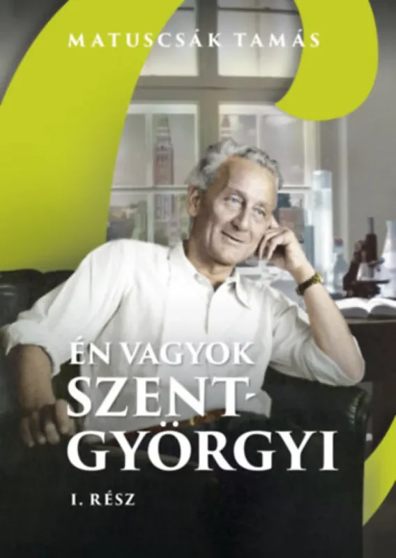 Csak ma Én vagyok Szent-Györgyi I. rész