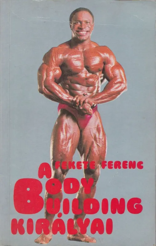 A body building királyai Legnépszerűbb