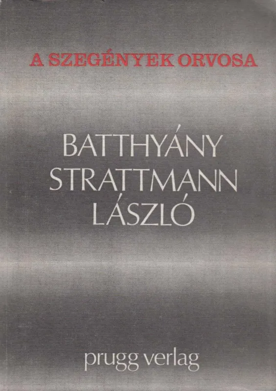 Szuper ajánlat A szegények orvosa: Batthyány-Strattmann László