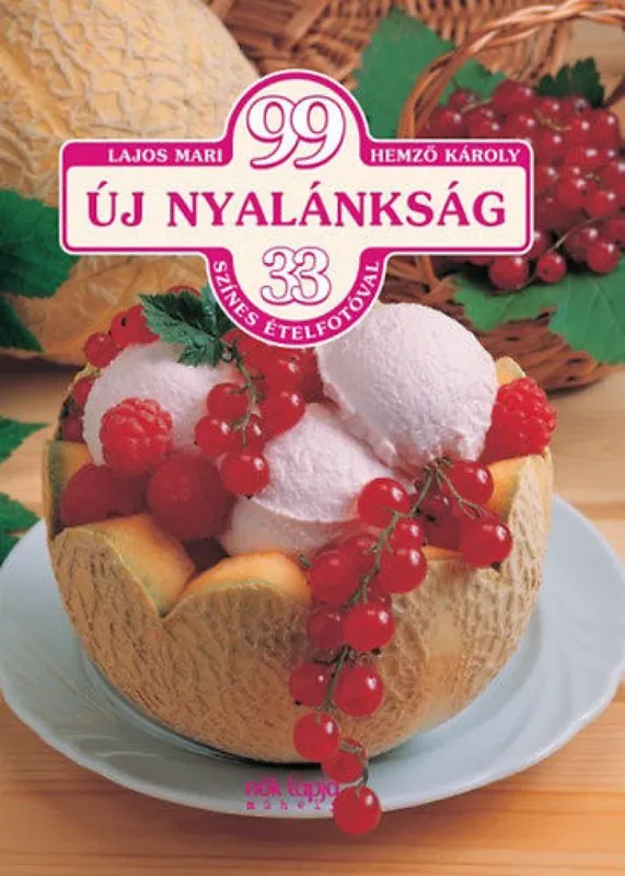 99 új nyalánkság 33 színes ételfotóval Kedvezményes ár