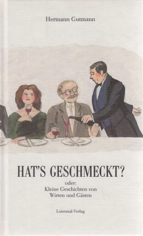 Kedvezmény Hat's geschmeckt? oder: Kleine Geschichten von Wirten und Gästen