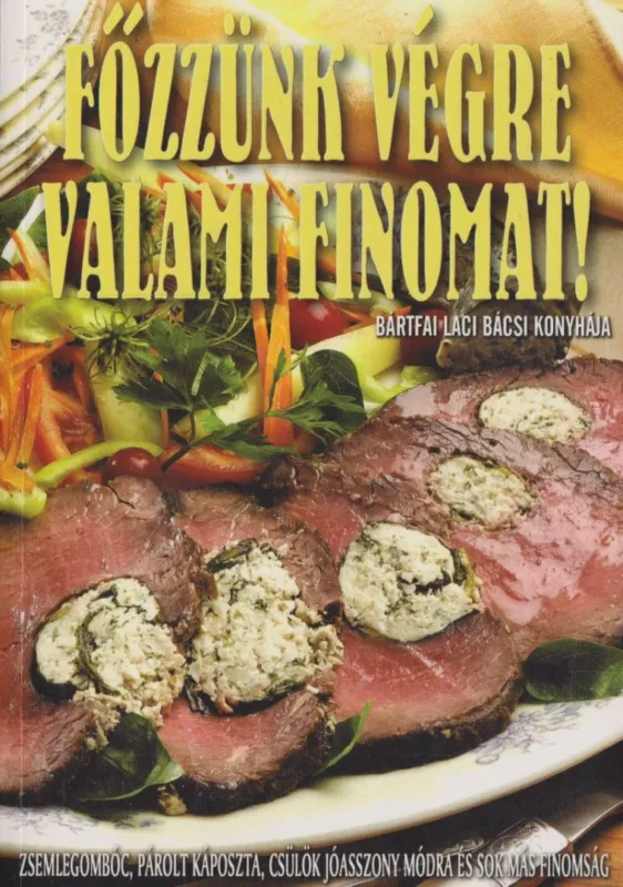 Főzzünk végre valami finomat! Legjobb ár