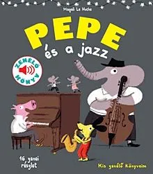 Pepe és a jazz - Zenélő könyv Olcsóbb