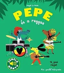 Pepe és a reggae - Zenélő könyv Biztonságos vásárlás