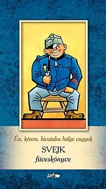 Én, kérem, hivatalos hülye vagyok - Svejk füveskönyve Akciós ár
