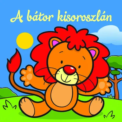 Kedvezményes ár A bátor kisoroszlán - Állati kalandok - Szivacskönyv