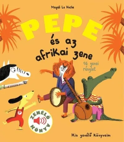 Pepe és az afrikai zene - Zenélő könyv Legjobb ár