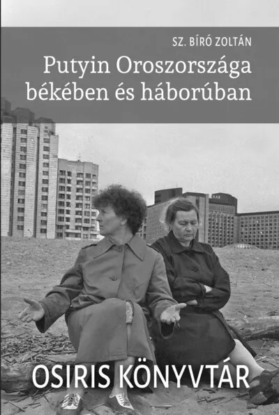 Putyin Oroszországa békében és háborúban - Osiris könyvtár Akció