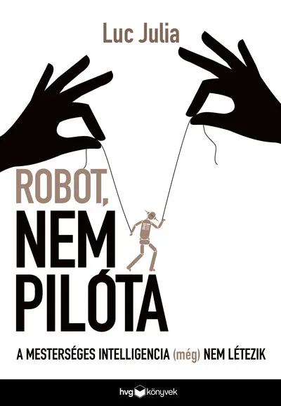 Robot, nem pilóta - A mesterséges intelligencia (még) nem létezik Kihagyhatatlan ajánlat