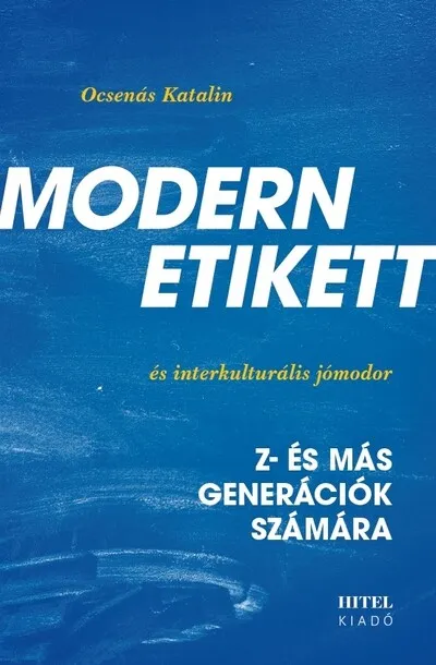 Modern etikett és interkulturális jómodor - Z- és más generációk számára Ne maradj le