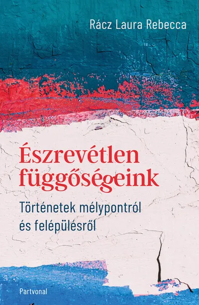 Szuper akció Észrevétlen függőségeink - Történetek mélypontról és felépülésről