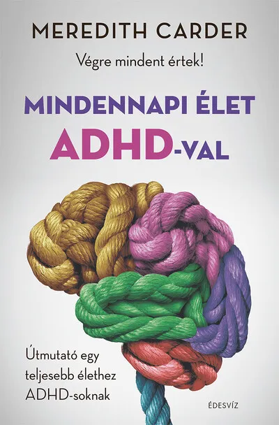 Mindennapi élet ADHD-val - Végre mindent értek! Útmutató egy teljesebb élethez ADHD-soknak Alacsony ár