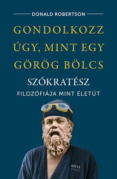 Olcsóbb Gondolkozz úgy, mint egy görög bölcs - Szókratész filozófiája mint életút
