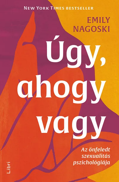 Ajánlat Úgy, ahogy vagy - Az önfeledt szexualitás pszichológiája (új kiadás)