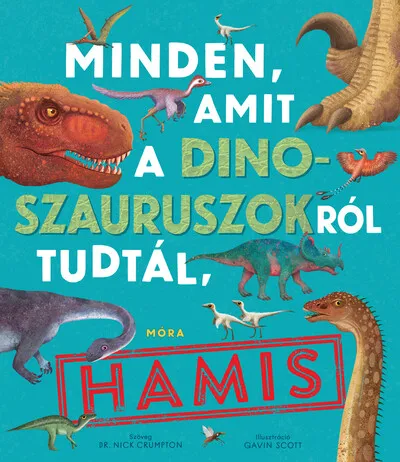 Kiárusítás Minden, amit a dinoszauruszokról tudtál, hamis!