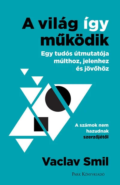 A világ így működik - Egy tudós útmutatója múlthoz, jelenhez és jövőhöz Azonnali szállítás