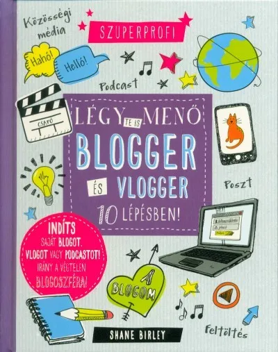 Légy te is menő blogger és vlogger 10 lépésben! Alacsony ár
