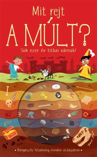 Mit rejt a múlt? - Sok ezer év titkai várnak! Akciós ár
