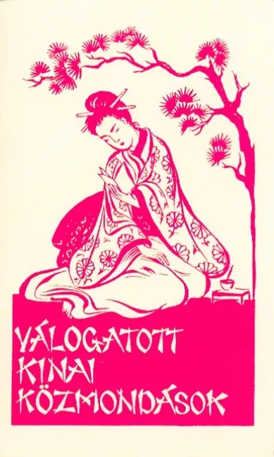Válogatott kínai közmondások - A Ferences Missziók Országos Központja által 1946-ban megjelentetett mű reprint kiadása Outlet
